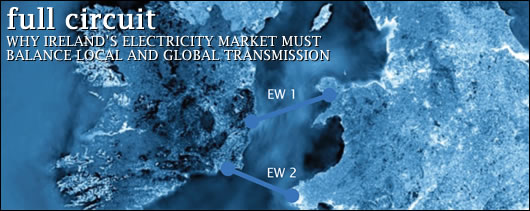 Why Ireland’s electricity market must balance local AND global transmission